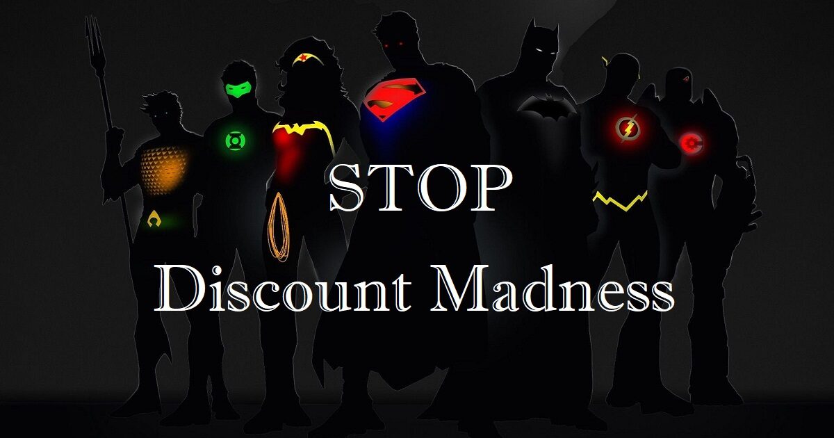 stop discounting madness