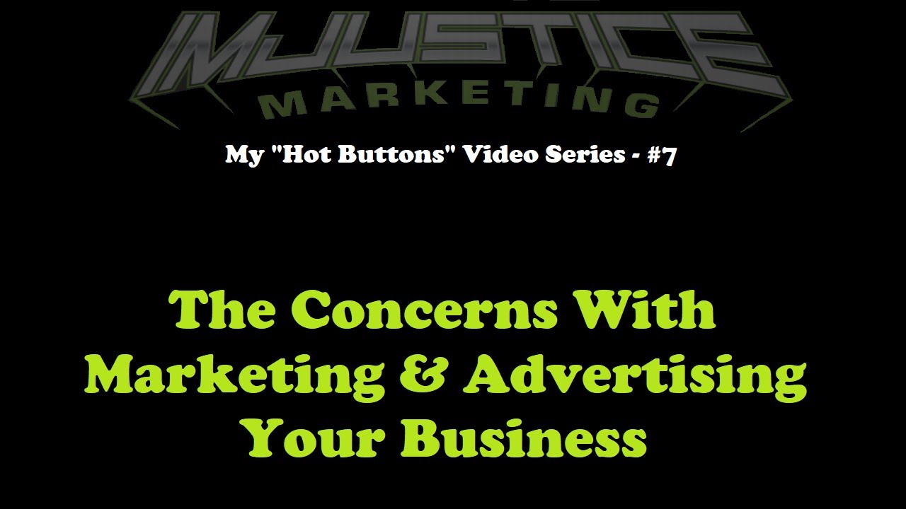 The Concerns with Marketing and Advertising your business